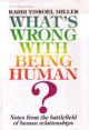 96531 What's Wrong With Being Human? Notes From The Battlefield Of Human Relationships